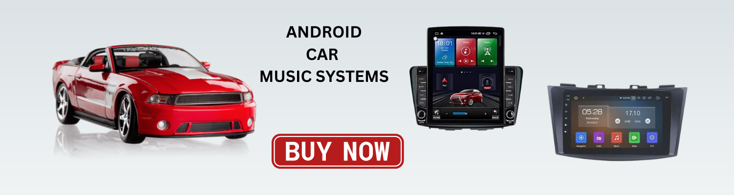 ANDROID CAR MUSIC SYSTEMS